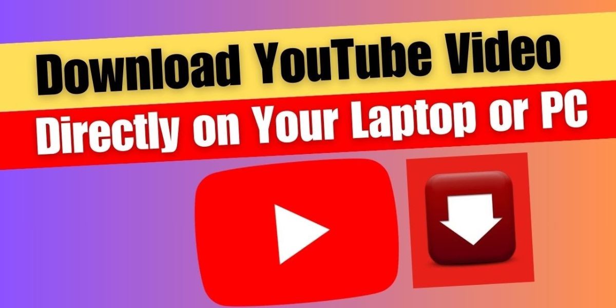 how to download youtube videos in laptop